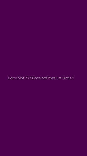 Tampilan Antarmuka Aplikasi Gacor Slot 777 Download Premium Gratis - 1