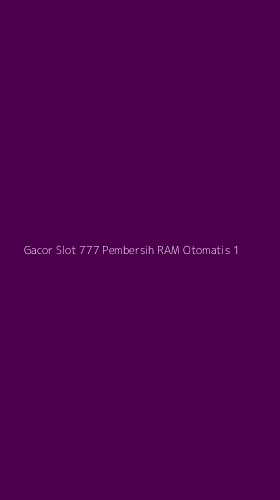 Tampilan Antarmuka Aplikasi Gacor Slot 777 Pembersih Ram Otomatis - 1