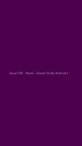 Tampilan Antarmuka Aplikasi Gacor108 - Resmi - Desain Grafis Android - 1