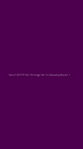 Tampilan Antarmuka Aplikasi Gacor128 Rtp Slot Tertinggi Hari Ini Gampang Maxwin - 1