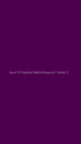 Tampilan Antarmuka Aplikasi Gacor131 Aplikasi Mobile Responsif Terbaik - 2
