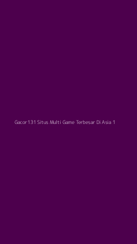 Tampilan Antarmuka Aplikasi Gacor131 Situs Multi Game Terbesar Di Asia - 1