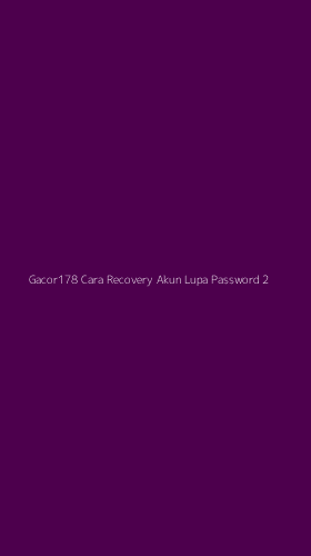 Tampilan Antarmuka Aplikasi Gacor178 Cara Recovery Akun Lupa Password - 2