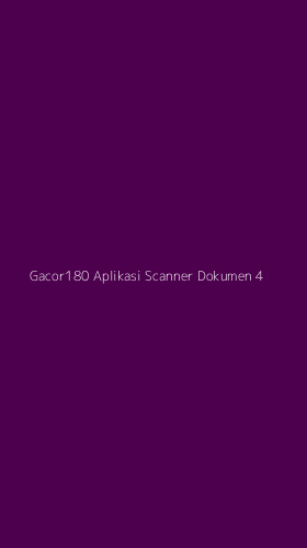 Tampilan Antarmuka Aplikasi Gacor180 Aplikasi Scanner Dokumen - 4