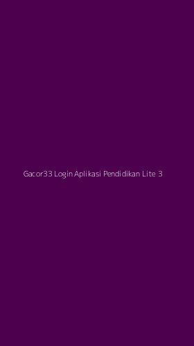 Tampilan Antarmuka Aplikasi Gacor33 Login Aplikasi Pendidikan Lite - 3