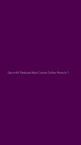 Tampilan Antarmuka Aplikasi Gacor44 Panduan Main Casino Online Pemula - 1