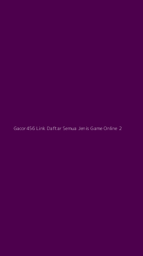 Tampilan Antarmuka Aplikasi Gacor456 Link Daftar Semua Jenis Game Online - 2