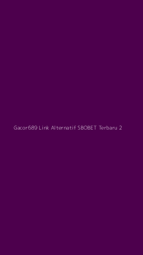 Tampilan Antarmuka Aplikasi Gacor689 Link Alternatif Sbobet Terbaru - 2