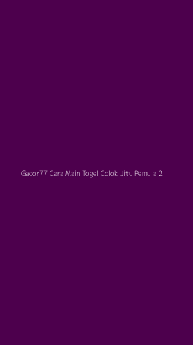 Tampilan Antarmuka Aplikasi Gacor77 Cara Main Togel Colok Jitu Pemula - 2