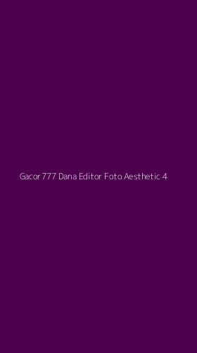 Tampilan Antarmuka Aplikasi Gacor777 Dana Editor Foto Aesthetic - 4
