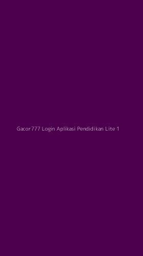 Tampilan Antarmuka Aplikasi Gacor777 Login Aplikasi Pendidikan Lite - 1