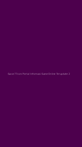 Tampilan Antarmuka Aplikasi Gacor77com Portal Informasi Game Online Terupdate - 2