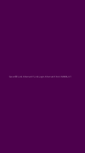 Tampilan Antarmuka Aplikasi Gacor88 Link Alternatif Link Login Alternatif Anti Nawala - 1