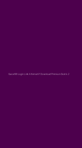 Tampilan Antarmuka Aplikasi Gacor88 Login Link Alternatif Download Premium Gratis - 2