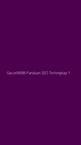 Tampilan Antarmuka Aplikasi Gacor8888 Panduan Seo Terlengkap - 1