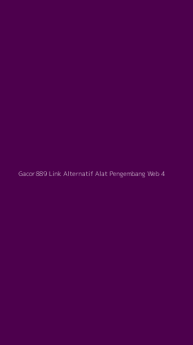 Tampilan Antarmuka Aplikasi Gacor889 Link Alternatif Alat Pengembang Web - 4