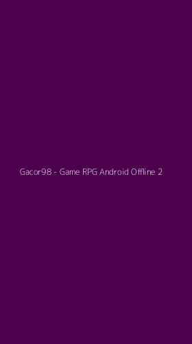 Tampilan Antarmuka Aplikasi Gacor98 - Game RPG Android Offline - 2