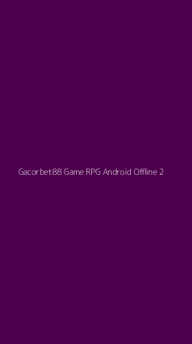 Tampilan Antarmuka Aplikasi Gacorbet88 Game Rpg Android Offline - 2
