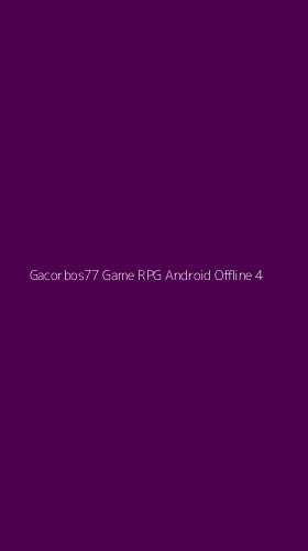 Tampilan Antarmuka Aplikasi Gacorbos77 Game Rpg Android Offline - 4