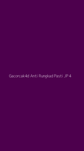 Tampilan Antarmuka Aplikasi Gacorcak4d Anti Rungkad Pasti Jp - 4