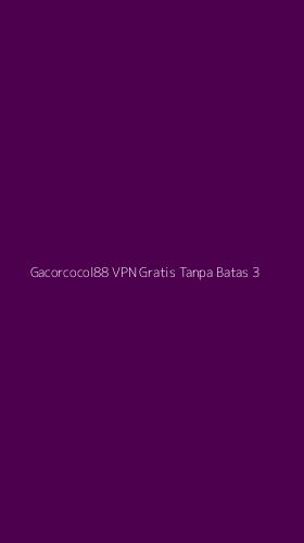 Tampilan Antarmuka Aplikasi Gacorcocol88 Vpn Gratis Tanpa Batas - 3