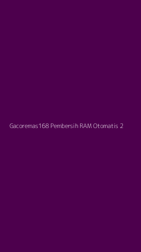 Tampilan Antarmuka Aplikasi Gacoremas168 Pembersih Ram Otomatis - 2