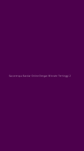 Tampilan Antarmuka Aplikasi Gacoreropa Bandar Online Dengan Winrate Tertinggi - 2