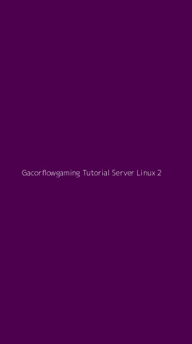 Tampilan Antarmuka Aplikasi Gacorflowgaming Tutorial Server Linux - 2