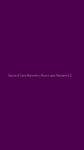 Tampilan Antarmuka Aplikasi Gacorid Cara Recovery Akun Lupa Password - 2