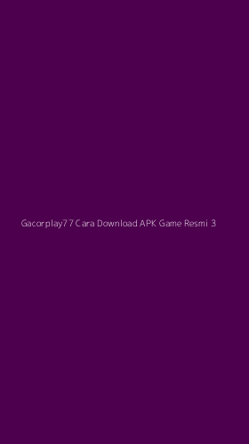 Tampilan Antarmuka Aplikasi Gacorplay77 Cara Download Apk Game Resmi - 3