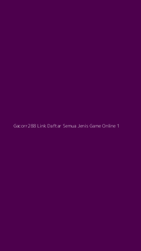 Tampilan Antarmuka Aplikasi Gacorr288 Link Daftar Semua Jenis Game Online - 1