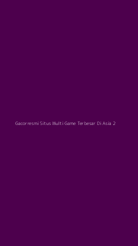 Tampilan Antarmuka Aplikasi Gacorresmi Situs Multi Game Terbesar Di Asia - 2