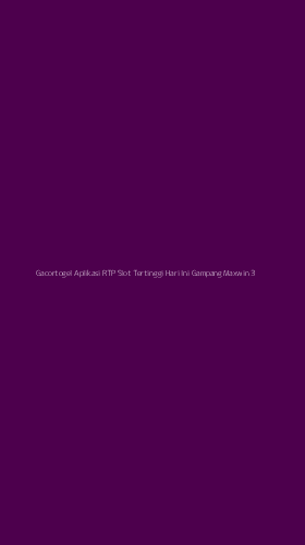 Tampilan Antarmuka Aplikasi Gacortogel Aplikasi Rtp Slot Tertinggi Hari Ini Gampang Maxwin - 3