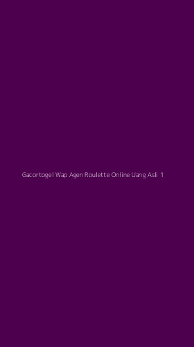 Tampilan Antarmuka Aplikasi Gacortogel Wap Agen Roulette Online Uang Asli - 1