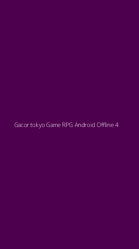 Tampilan Antarmuka Aplikasi Gacortokyo Game Rpg Android Offline - 4