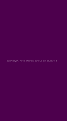 Tampilan Antarmuka Aplikasi Gacortokyo77 Portal Informasi Game Online Terupdate - 2