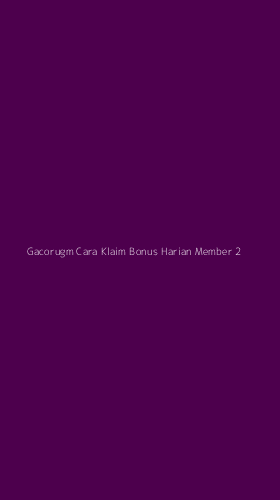 Tampilan Antarmuka Aplikasi Gacorugm Cara Klaim Bonus Harian Member - 2