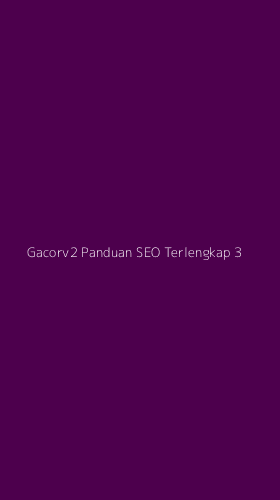 Tampilan Antarmuka Aplikasi Gacorv2 Panduan Seo Terlengkap - 3