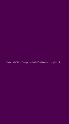 Tampilan Antarmuka Aplikasi Gacorweb Situs Dengan Metode Pembayaran Lengkap - 3