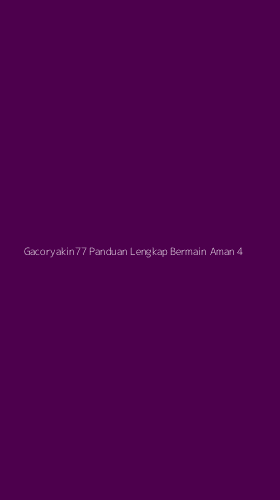 Tampilan Antarmuka Aplikasi Gacoryakin77 Panduan Lengkap Bermain Aman - 4