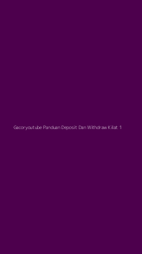 Tampilan Antarmuka Aplikasi Gacoryoutube Panduan Deposit Dan Withdraw Kilat - 1
