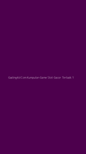 Tampilan Antarmuka Aplikasi Gading4d Com Kumpulan Game Slot Gacor Terbaik - 1