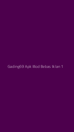 Tampilan Antarmuka Aplikasi Gading69 Apk Mod Bebas Iklan - 1