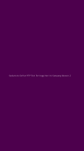 Tampilan Antarmuka Aplikasi Gaduntoto Daftar Rtp Slot Tertinggi Hari Ini Gampang Maxwin - 2