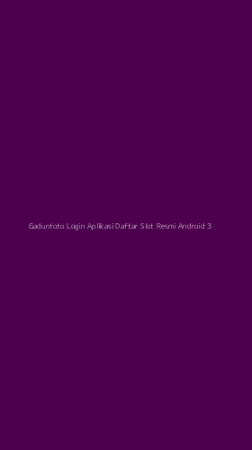 Tampilan Antarmuka Aplikasi Gaduntoto Login Aplikasi Daftar Slot Resmi Android - 3