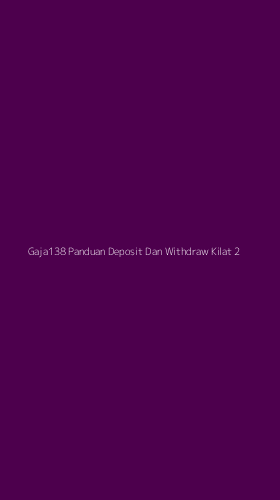 Tampilan Antarmuka Aplikasi Gaja138 Panduan Deposit Dan Withdraw Kilat - 2