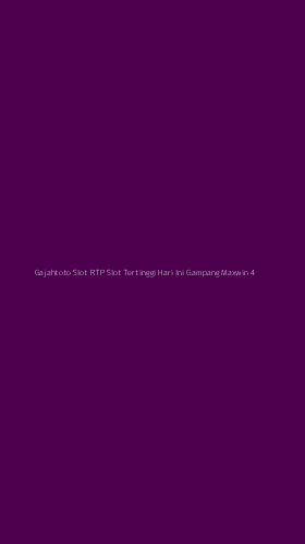 Tampilan Antarmuka Aplikasi Gajahtoto Slot Rtp Slot Tertinggi Hari Ini Gampang Maxwin - 4