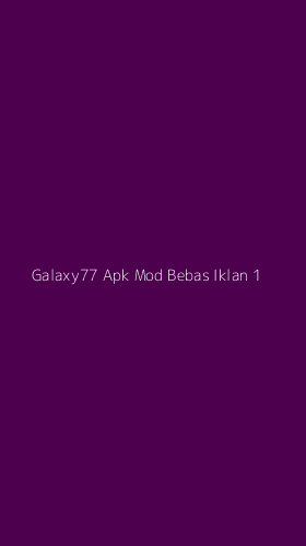 Tampilan Antarmuka Aplikasi Galaxy77 Apk Mod Bebas Iklan - 1