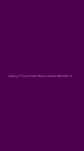 Tampilan Antarmuka Aplikasi Galaxy77 Cara Klaim Bonus Harian Member - 4