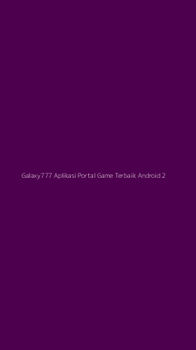 Tampilan Antarmuka Aplikasi Galaxy777 Aplikasi Portal Game Terbaik Android - 2